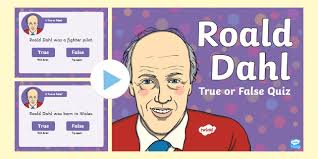 Oct 15, 2014 · what did roald first thought when he took down enemy planes? Roald Dahl Sen True Or False Quiz Powerpoint