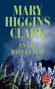 Un Cri Dans La Nuit Mary Higgins Clark Livres Livres Que J Aime Livre Idee Lecture Et Couverture De Livre