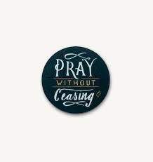 What should we say to god when we pray? Pray Without Ceasing Sticker Scripture Type