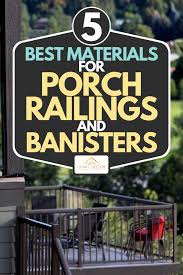 Turned columns like those below are quite common. 5 Best Materials For Porch Railings And Banisters Home Decor Bliss