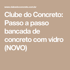 Calculo Do Traço De Concreto Passo A Passo Clube Do Concreto Passo A Passo Bancada De Concreto Com Vidro Novo Banco De Concreto Bancadas De Vidro E Concreto