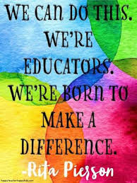 Rita Pierson Teachers Quote Teacher Encouragement Teacher Quotes Inspirational School Quotes