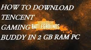 Similar to other fps games, pubg mobile require players to process flexible 2gb ram. How To Install The Tencent Gaming Buddy In A 2gb Ram Pc Play Pubg In A Low Spec Pc Youtube