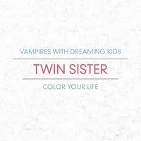 Listen to vampires with dreaming kids / color your life on spotify. Perevod Lady Daydream Mr Twin Sister Tekst I Slova Pesni