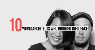 10 Young architects who brought great influence