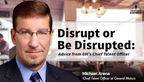 Disrupt or Be Disrupted: Advice from GM's Chief Talent Officer