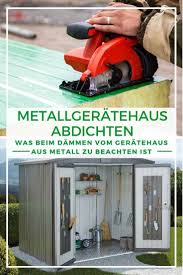 Gerateschuppen Garten Metallgeratehaus Abdichten Metallgeratehaus Haus Geratehaus Garten