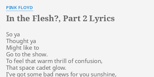 Mar 06, 2020 · p2 lyrics: In The Flesh Part 2 Lyrics By Pink Floyd So Ya Thought Ya