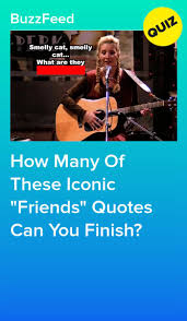 How Many Of These Iconic Friends Quotes Can You Finish In 2020 Friends Tv Quotes Friend Quiz Friends Quotes