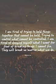 And There S Nothing More I Can Do Tired Quotes Quotes About Moving On Inspirational Quotes