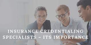 Insurance Credentialing Specialists – Its Importance - Denmaar