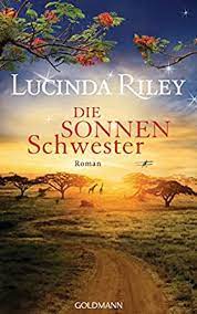 Im ersten band mit dem titel die sieben schwestern begleiten wir maia auf dem weg nach rio. Die Sonnenschwester Roman Die Sieben Schwestern 6 Ebook Riley Lucinda Hauser Sonja Schmidt Sibylle Wulfekamp Ursula Amazon De Kindle Shop