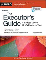 How do i get executorship? The Executor S Guide Settling A Loved One S Estate Or Trust Legal Books Nolo