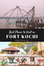 Top Places To Visit In Fort Kochi And Mattancherry A Complete Travel Guide The Spicy Journey Places To Visit Cool Places To Visit Travel India Beautiful Places