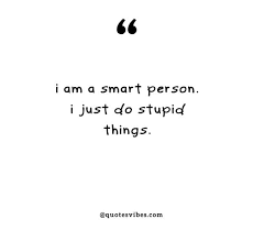 60 Feeling Stupid Quotes That You Can Relate To Quotes Vibes