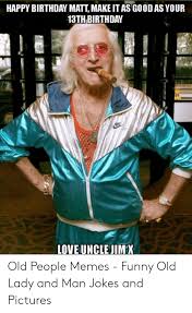 Maybe you would like to learn more about one of these? Happy Birthday Oldman Funny Old Man Meme On Ballmemes Com