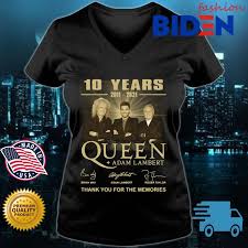 Queen + adam lambert is a collaboration between the active members of the british band queen and american vocalist adam lambert. 10 Years 2011 2021 Queen Adam Lambert Thank You For The Memories Signatures Tee Shirt Hoodie Sweater Long Sleeve And Tank Top