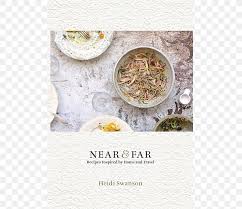 Download our free recipe book. Near Far Recipes Inspired By Home And Travels Super Natural Cooking Vegetarian Cuisine Literary Cookbook