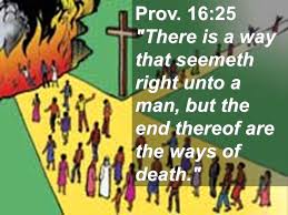 The phrase explores the optimism in the human virtues and speaks about being able to create a way out even if the condition is not favourable, if a person is determined to do so. Two Ways Prov 16 25 There Is A Way That Seemeth Right Unto A Man But The End Thereof Are The Ways Of Death Ppt Download