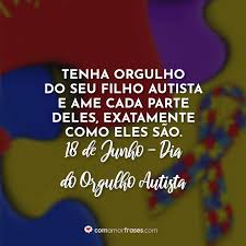 Orgulho autista reconhece o potencial em todas as pessoas. Frases Do Dia Do Orgulho Autista 18 De Junho Com Amor Frases