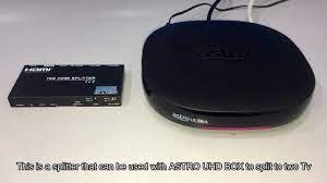 Any good android tv box to replace astro? Kameha How To Split Your Astro Uhd Box To 2 Tvs Model Ka164 Facebook
