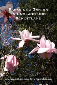 Parks Und Garten In England Und Schottland Unterwegs Mit Kind Schottland England Parks