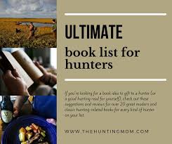 Ultimate Book List For Hunters The Hunting Mom Good Reads In 2020 Hunting Book Lists Types Of Hunting