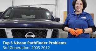 2005 to 2012 nissan pathfinder problems - 3rd Gen Pathfinder - 1A ...