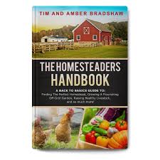 The Homesteading Handbook - Tim And Amber Bradshaw