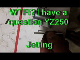 Yz250 Jetting Right Question For Youtube Ers