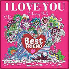 Get the best of insurance or free credit report, browse our section on cell phones or learn about life insurance. I Love You Best Friend Coloring Book Perfect Gift For Your Bff Bestie For Valentine S Sweetest Mother S Days Or Birthdays Beautiful Adult Pictures Of Hearts And Love 100 Pages Total Love Gigi With Media Teal Panda Amazon De Bucher