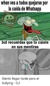 Usuarios en norteamérica y otras partes del mundo informaron de problemas con las aplicaciones de mensajería propiedad de facebook. 25 Best Memes About Caida De Whatsapp Caida De Whatsapp Memes