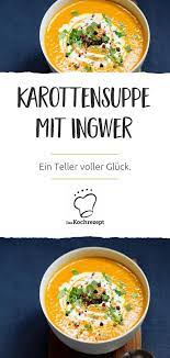 karottensuppe mit ingwer daskochrezept de kochrezepte saisonales themen ideen rezept karottensuppe mit ingwer karottensuppe gesund kochen rezepte