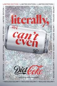 Diet Coke Literally Can T Even