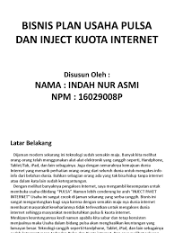 Submitted 5 months ago by bananaaware. Bisnis Plan Usaha Pulsa Dan Inject Kuota Internet