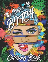 Goodreads helps you keep track of books you want to read. Amazon Com The Boss Ass Bitch Coloring Book For Women Adult Coloring Book For Women With Stress Relieving Motivating And Relaxation Designs 9798649106979 Lime Publishing Lemon Books