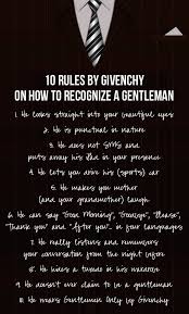 10 Rules By Givenchy On How To Recognise A Gentleman Gentleman Rules Gentlemens Guide Gentleman Quotes