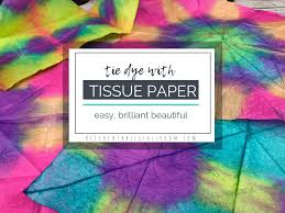 Start by accordion folding the shirt from the bottom. Tie Dye With Tissue Paper Easy Brilliant Beautiful The Kitchen Table Classroom