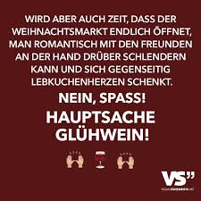 Wird Aber Auch Zeit Dass Der Weihnachtsmarkt Endlich Offnet Man Romantisch Mit Den Freunden An Der Hand Druber Schlendern Kann Und Sich Gegenseitig Lebkuchenh Weihnachtsspruche Lustig Witzige Spruche Lustige Spruche