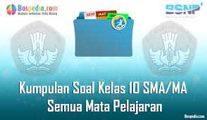 Lengkap Kumpulan Soal Kelas 10 Sma Ma Semua Mata Pelajaran Bospedia