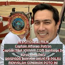 INI POTO ASLI MILIK Captain Alfonso Patron Dan Istrinya Captain Pilot  VIVAAIR.COM Santiago De surco Lima Peru WASPADA BANYAK AKUN FB PALSU  MENYALAH GUNAKAN POTO INI
