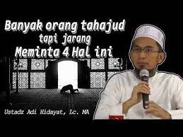 Banyak Orang Tahajud Jarang Meminta 4 Hal Ini Ustadz Adi Hidayat Youtube Teks Lucu Motivasi Kutipan Agama