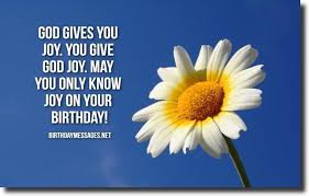 Dear friend, i pray that you may enjoy good health and that all may go well with you, even as your soul is getting along well. Religious Birthday Wishes Quotes Spiritual Birthday Messages