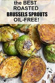 Best Roasted Brussels Sprouts Oil Free Recipe Brussel Sprouts Roasted Brussel Sprouts Brussels Sprouts Recipe