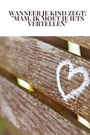 Wanneer Je Kind Zegt Mam Ik Moet Je Iets Vertellen Mama Is Thuis Mama Kind Verliefd