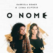 Olho para o alto, então vem o socorro, sim! Album O Nome Gabriela Gomes Qobuz Download And Streaming In High Quality