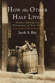Click the answer to find similar crossword clues. How The Other Half Lives Studies Among The Tenements Of New York Riis Jacob A 9781614279136 Amazon Com Books