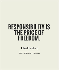 Quotes About Responsibility Quotesgram Freedom Quotes Responsibility Quotes Freedom Quotes Life