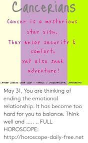 Tells everything about cancer cancer! Cancerians Cancer Is A Mysteriou S Star Sign They Enjoy Security Comfort Yet Also Seek Adventure Cancer Zodiac Ster Sign Famous Inspirational Cancerians May 31 You Are Thinking Of Ending The Emotional