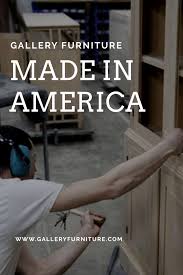 Here At Gallery Furniture Quality Means Careful Craftsmanship Beautiful Materials And Precise Details That Made In America Gallery Furniture Jobs In Houston